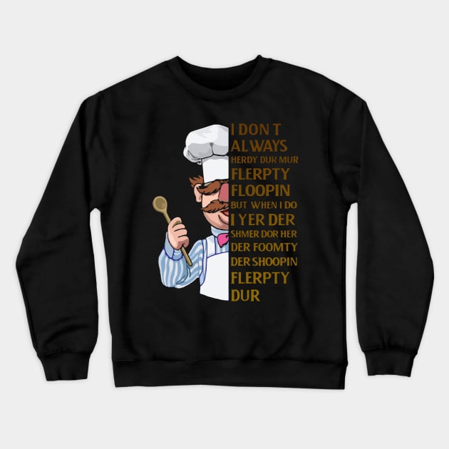 the swedish chef - I dont Always herdy dur mur Crewneck Sweatshirt by framehead